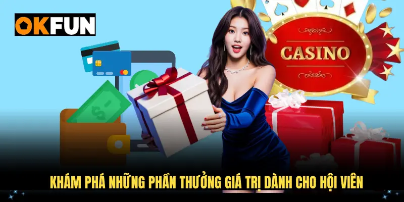 Khám phá những phần thưởng giá trị dành hội viên